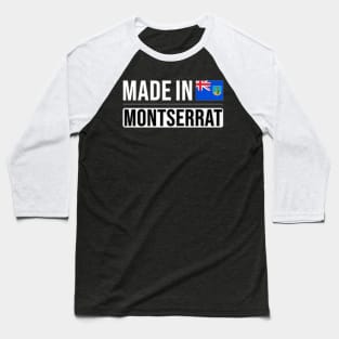 Made In Montserrat - Gift for Montserratian With Roots From Montserrat Baseball T-Shirt